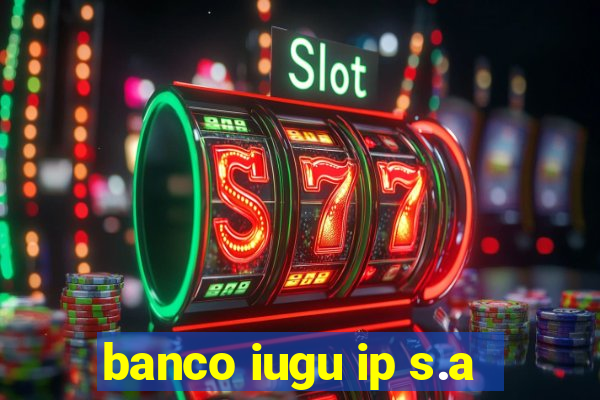 banco iugu ip s.a